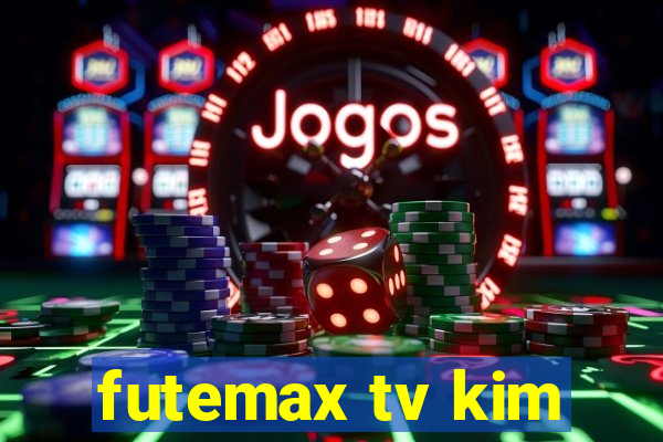 futemax tv kim